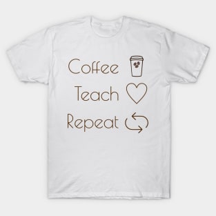 Coffee teach repeat T-Shirt